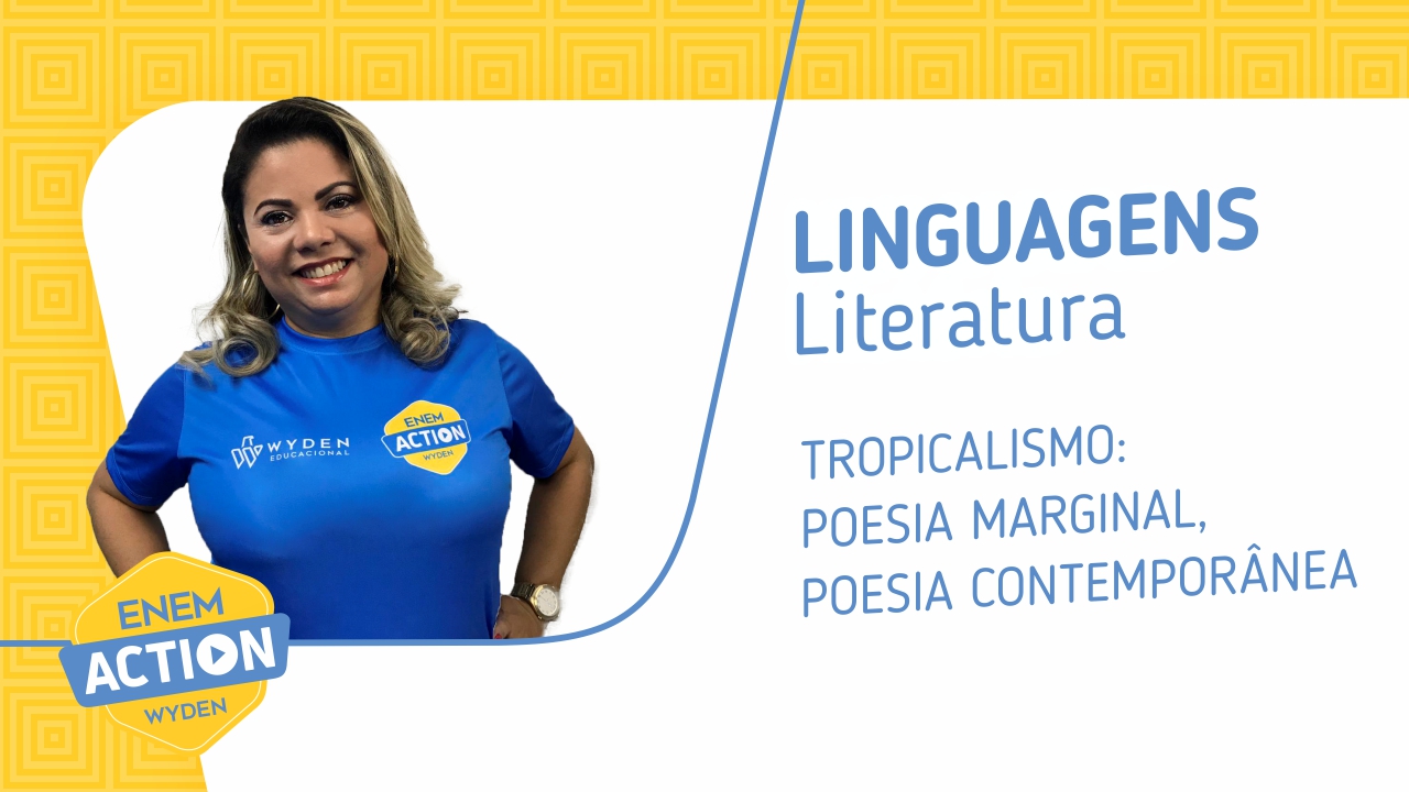 Linguagens: Tropicalismo – Poesia marginal e comteporânea